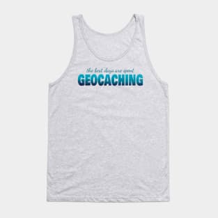 The best days are spent geocaching Tank Top